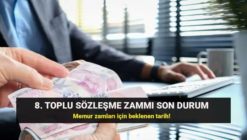 Memur ve Emekli Maaşlarında Toplu Sözleşme Zammı İçin Son Gelişmeler