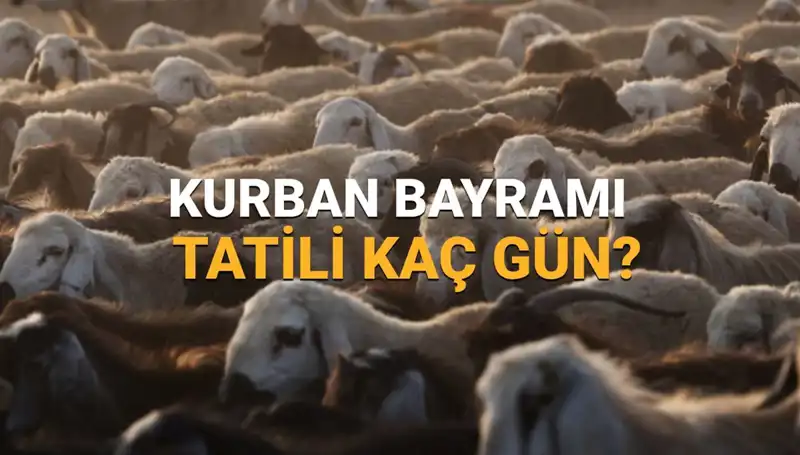 2025 Kurban Bayramı Tatili Tarihleri ve Detayları Açıklandı!
