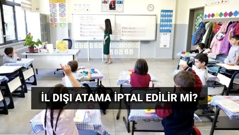 İl Dışı Atama Sonuçları Açıklandı: İptal Süreci Nasıldır?