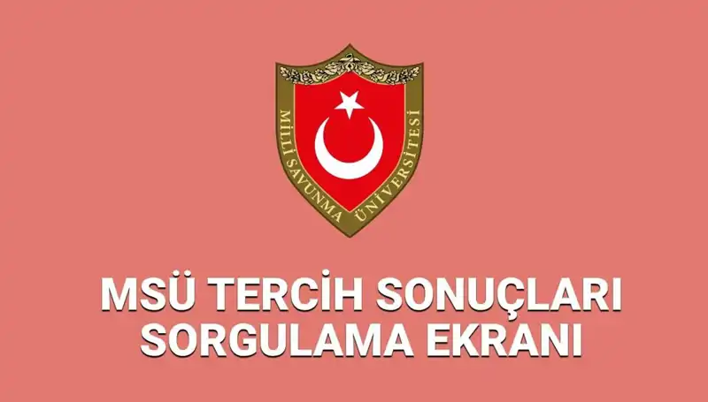 2025 MSÜ Tercih Sonuçları Açıklandı: Sonuç Sorgulama Ekranı Burada!