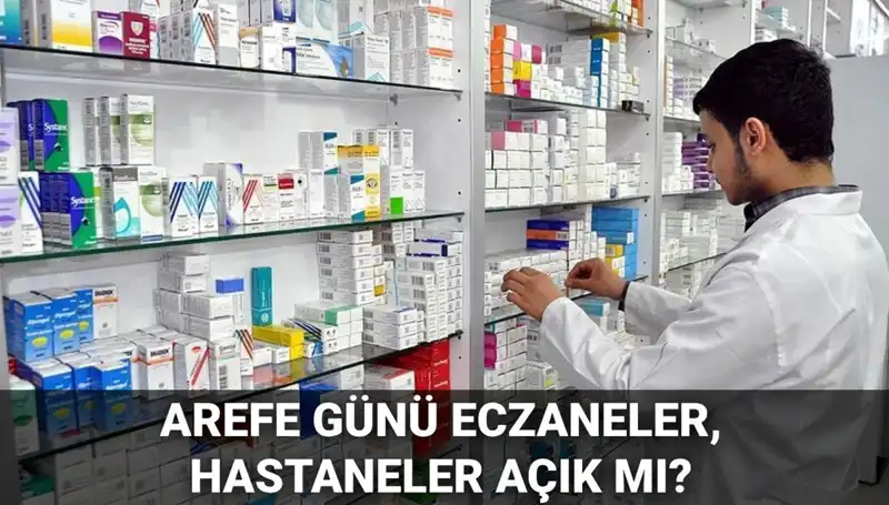 5 Haziran Arefe Günü Hastane ve Eczaneler Hangi Saatlerde Açık?