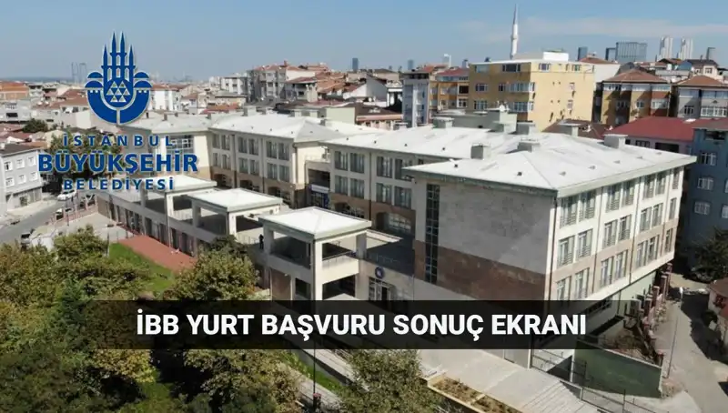 İBB Yükseköğrenim Yurt Sonuçları Ne Zaman Açıklanacak? Merak Edilen Tüm Detaylar!