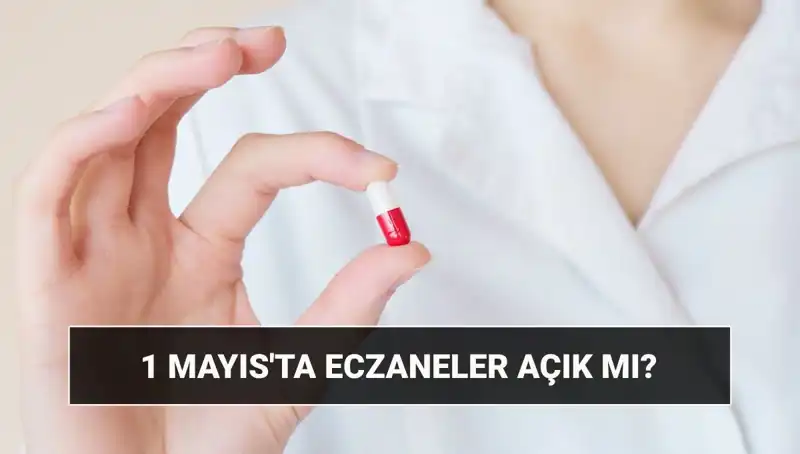 1 Mayıs'ta Eczaneler Açık mı? Bu Sorunun Cevabı Burada!