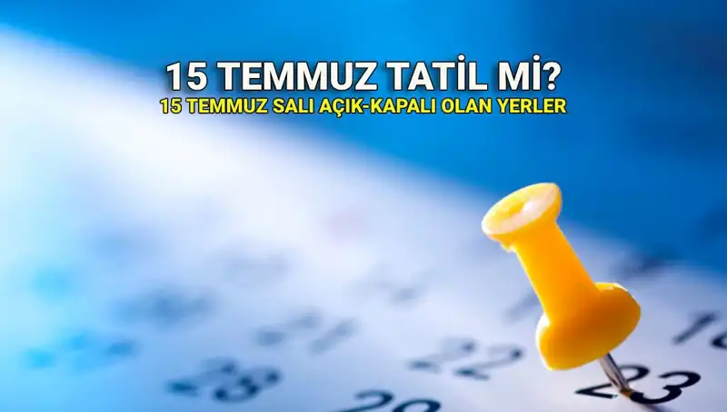 15 Temmuz Özel Sektör ve Kamu için Tatil Mi? Detayları Burada!